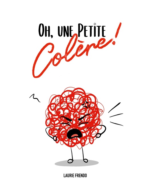 Title details for Oh, une petite colère by Laurie Frendo - Available